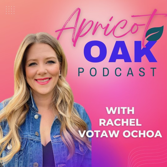 Art for Apricot Oak Podcast with Rachel Votaw Ochoa